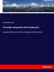 The origin and growth of the healing art, - Cover