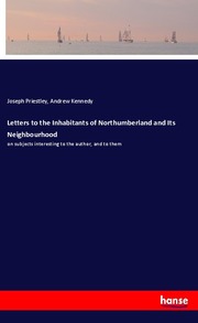 Letters to the Inhabitants of Northumberland and Its Neighbourhood