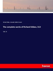 The complete works of Richard Sibbes, D.D