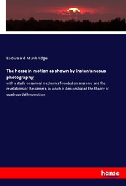 The horse in motion as shown by instantaneous photography,