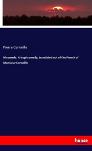 Nicomede. A tragi-comedy, translated out of the French of Monsieur Corneille