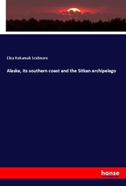 Alaska, its southern coast and the Sitkan archipelago