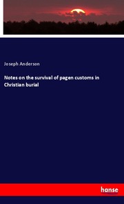 Notes on the survival of pagen customs in Christian burial