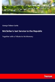 McClellan's last Service to the Republic