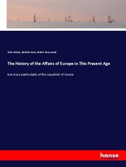 The History of the Affairs of Europe in This Present Age