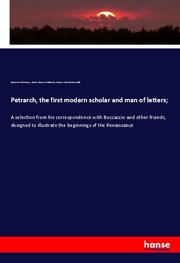 Petrarch, the first modern scholar and man of letters; - Cover