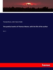 The poetical works of Thomas Moore, with the life of the author