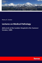 Lectures on Medical Pathology