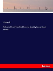 Plutarch's Morals Translated from the Greek by Several Hands Volume I - Cover
