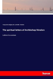 The spiritual letters of Archbishop Fénelon: - Cover