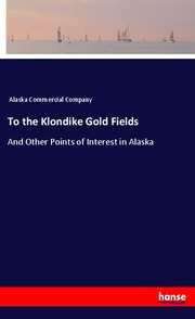 To the Klondike Gold Fields