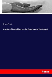 A Series of Pamphlets on the Doctrines of the Gospel