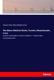 The Mason Machine Works, Taunton, Massachusetts, U.S.A.