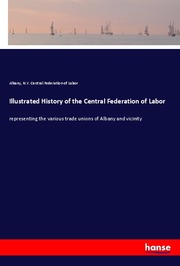 Illustrated History of the Central Federation of Labor