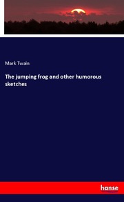 The jumping frog and other humorous sketches