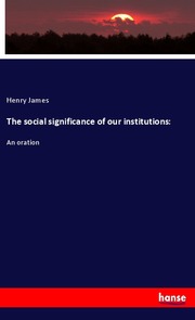 The social significance of our institutions: