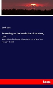Proceedings at the installation of Seth Low, LL.D.