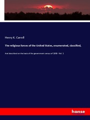 The religious forces of the United States, enumerated, classified,