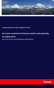 On a new treatment of chronic metritis and especially of endometritis - Cover