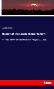 History of the Loutzenheiser family;