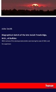 Biographical sketch of the late Josiah Trowbridge, M.D., of Buffalo: