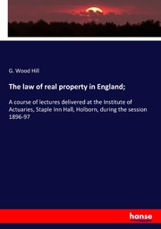 The law of real property in England;