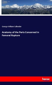 Anatomy of the Parts Concerned in Femoral Rupture