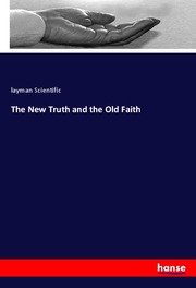 The New Truth and the Old Faith