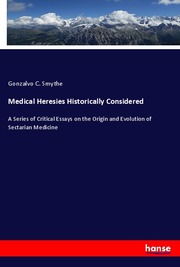 Medical Heresies Historically Considered