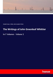 The Writings of John Greenleaf Whittier