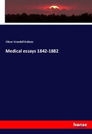 Medical essays 1842-1882