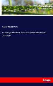 Proceedings of the Ninth Annual Convention of the Socialist Labor Party