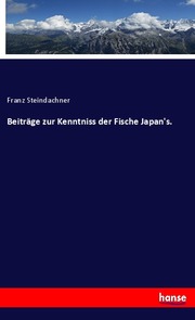 Beiträge zur Kenntniss der Fische Japan's.