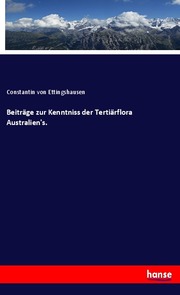 Beiträge zur Kenntniss der Tertiärflora Australien's.