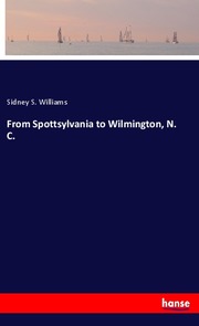 From Spottsylvania to Wilmington, N. C.