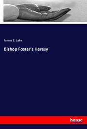 Bishop Foster's Heresy