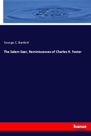 The Salem Seer, Reminiscences of Charles H. Foster
