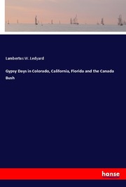 Gypsy Days in Colorado, California, Florida and the Canada Bush