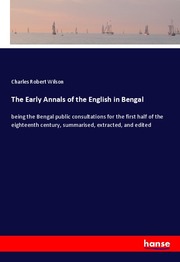 The Early Annals of the English in Bengal