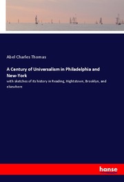 A Century of Universalism in Philadelphia and New-York