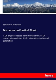 Discourses on Practical Physic
