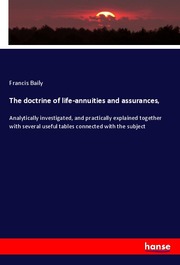 The doctrine of life-annuities and assurances,