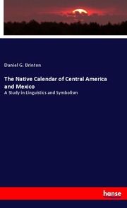 The Native Calendar of Central America and Mexico