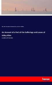 An Account of a Part of the Sufferings and Losses of Jolley Allen