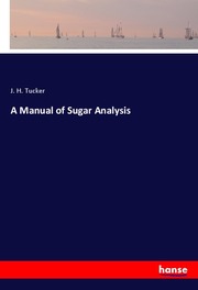A Manual of Sugar Analysis