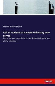 Roll of students of Harvard University who served