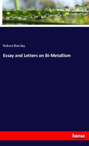 Essay and Letters on Bi-Metallism