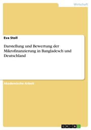 Darstellung und Bewertung der Mikrofinanzierung in Bangladesch und Deutschland