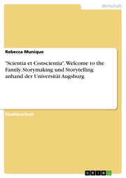 'Scientia et Conscientia'. Welcome to the Family. Storymaking und Storytelling anhand der Universität Augsburg