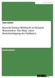 Bertschi Triefnas Weltflucht in Heinrich Wittenwilers 'Der Ring' unter Berücksichtigung der Farblinien